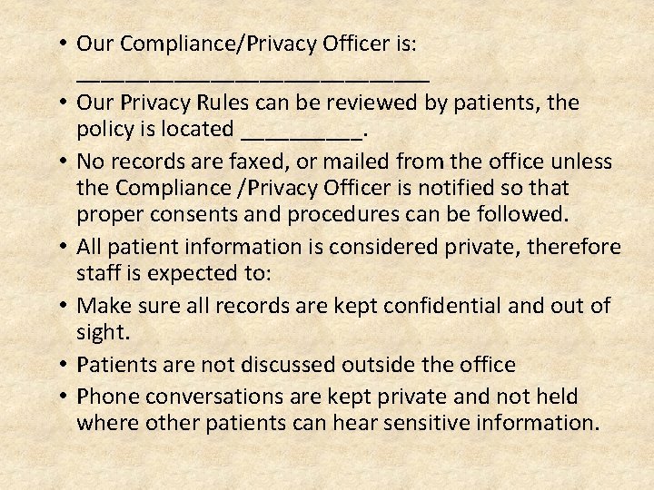  • Our Compliance/Privacy Officer is: _______________ • Our Privacy Rules can be reviewed