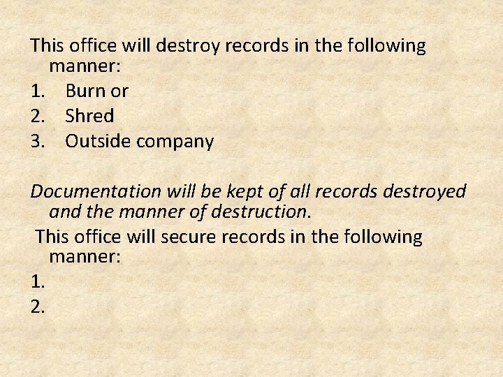 This office will destroy records in the following manner: 1. Burn or 2. Shred