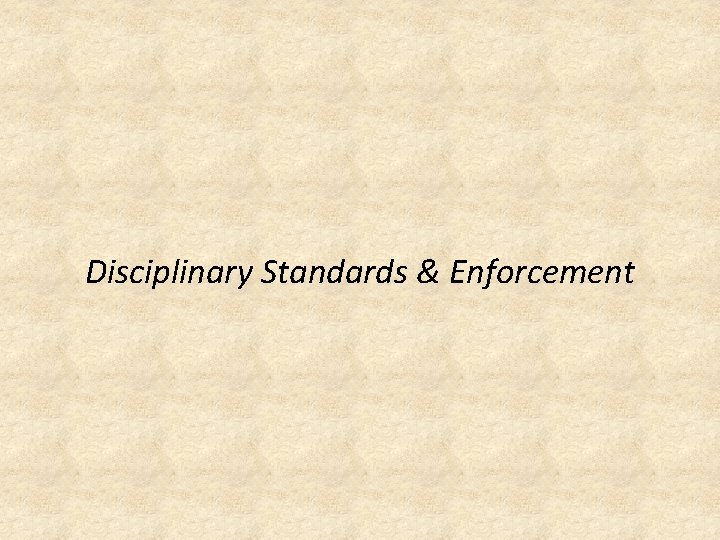 Disciplinary Standards & Enforcement 