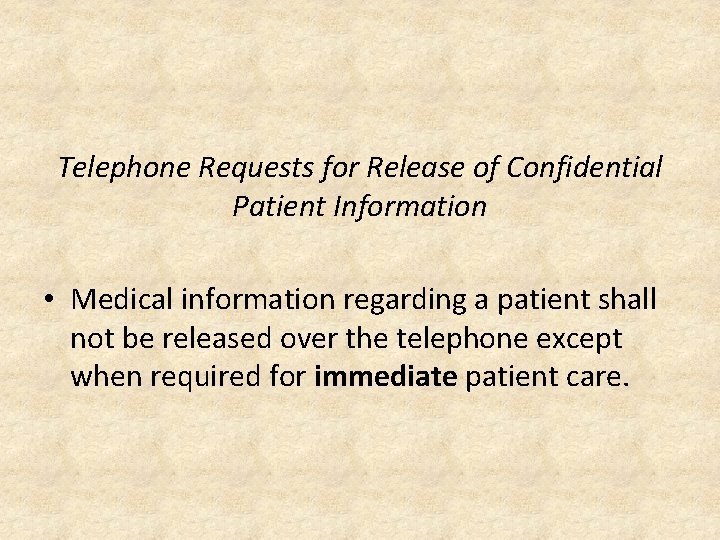 Telephone Requests for Release of Confidential Patient Information • Medical information regarding a patient