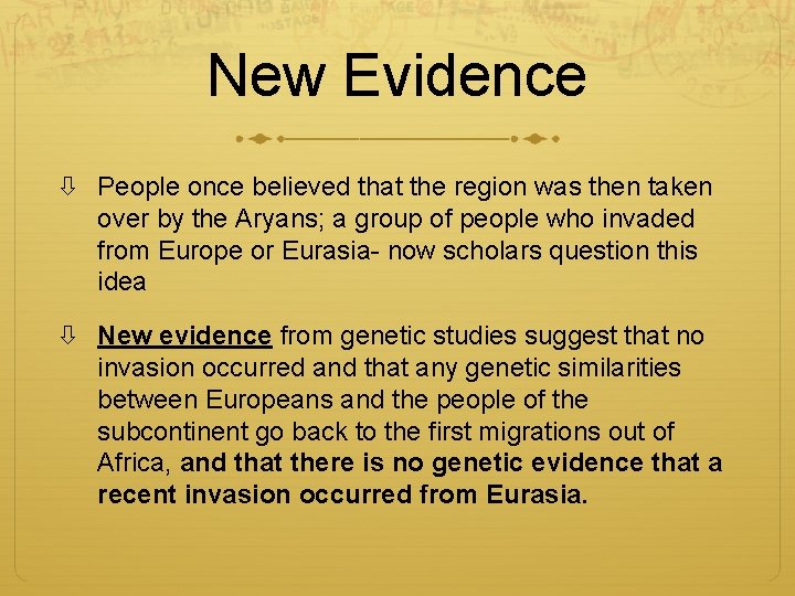 New Evidence People once believed that the region was then taken over by the