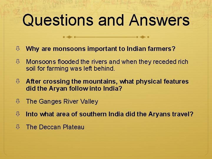 Questions and Answers Why are monsoons important to Indian farmers? Monsoons flooded the rivers
