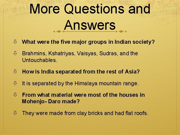 More Questions and Answers What were the five major groups in Indian society? Brahmins,