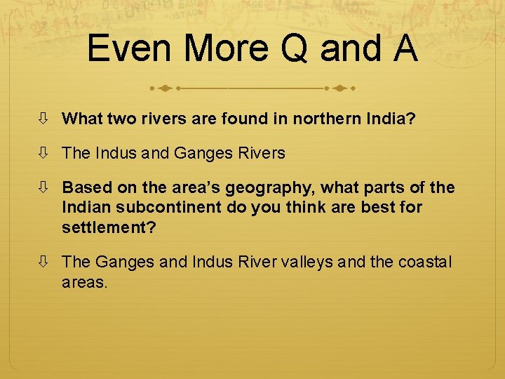 Even More Q and A What two rivers are found in northern India? The