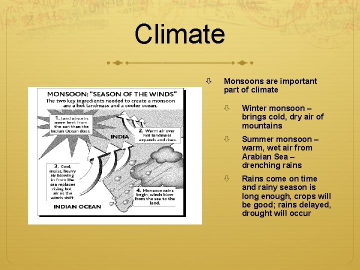 Climate Monsoons are important part of climate Winter monsoon – brings cold, dry air