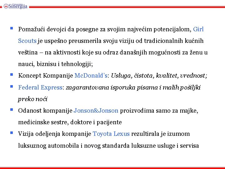 § Pomažući devojci da posegne za svojim najvećim potencijalom, Girl Scouts je uspešno preusmerila