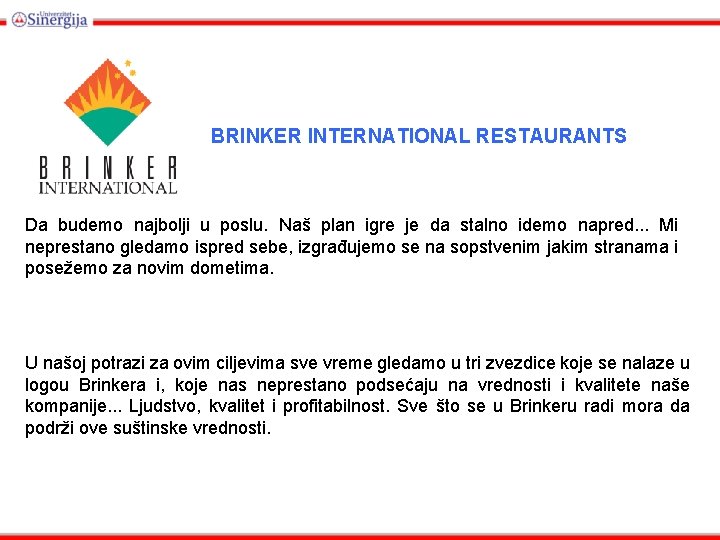 BRINKER INTERNATIONAL RESTAURANTS Da budemo najbolji u poslu. Naš plan igre je da stalno BRINKER INTERNATIONAL RESTAURANTS Da budemo najbolji u poslu. Naš plan igre je da stalno