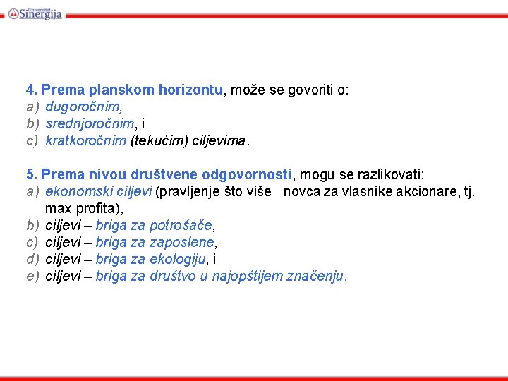 4. Prema planskom horizontu, može se govoriti o: a) dugoročnim, b) srednjoročnim, i c)