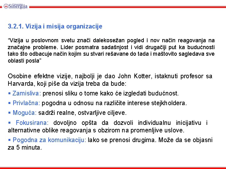 3. 2. 1. Vizija i misija organizacije “Vizija u poslovnom svetu znači dalekosežan pogled 3. 2. 1. Vizija i misija organizacije “Vizija u poslovnom svetu znači dalekosežan pogled