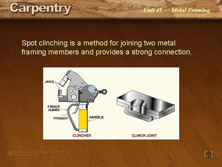 Unit 45 — Metal Framing Spot clinching is a method for joining two metal