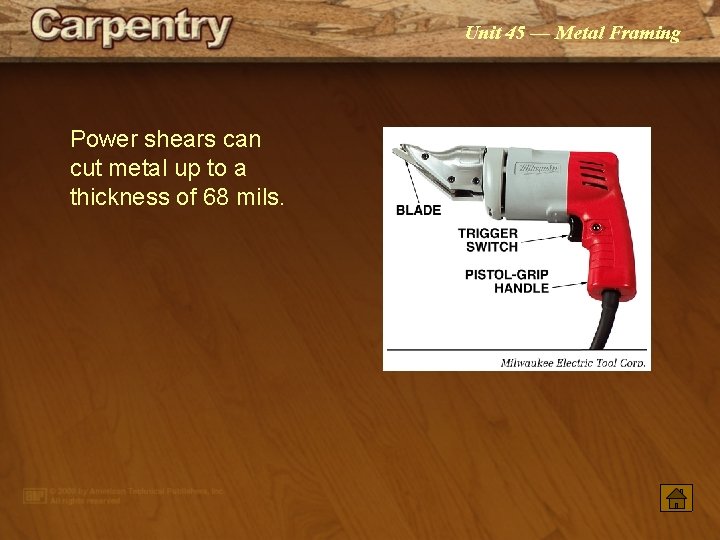 Unit 45 — Metal Framing Power shears can cut metal up to a thickness