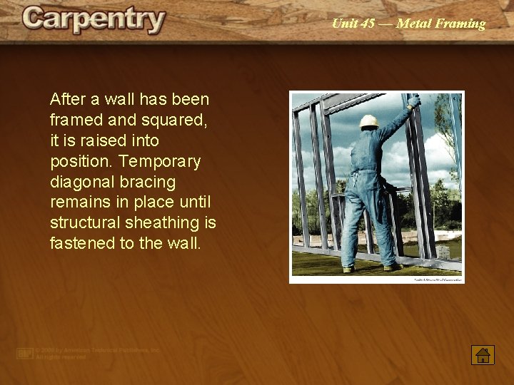 Unit 45 — Metal Framing After a wall has been framed and squared, it