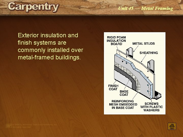 Unit 45 — Metal Framing Exterior insulation and finish systems are commonly installed over