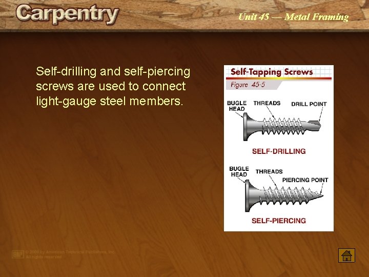 Unit 45 — Metal Framing Self-drilling and self-piercing screws are used to connect light-gauge