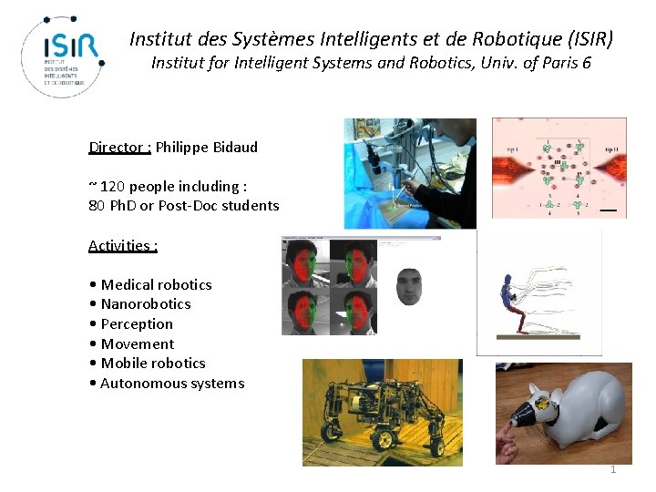 Institut des Systèmes Intelligents et de Robotique (ISIR) Institut for Intelligent Systems and Robotics,