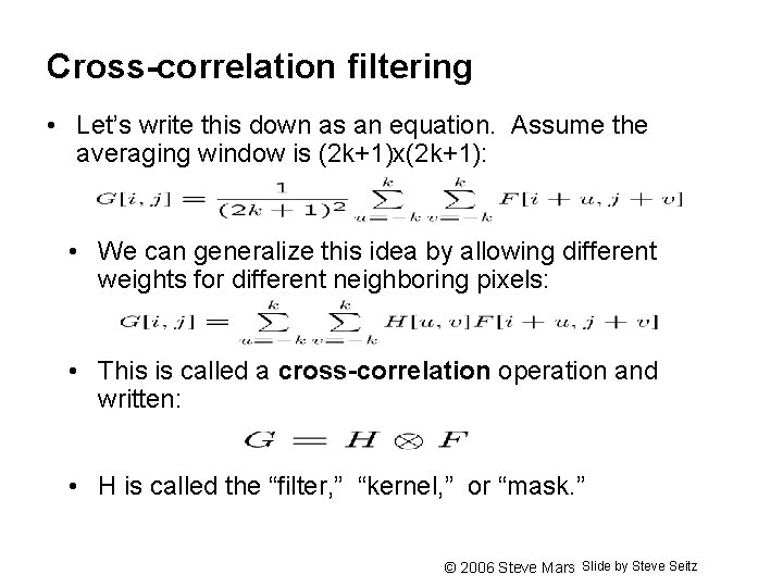 Cross-correlation filtering • Let’s write this down as an equation. Assume the averaging window