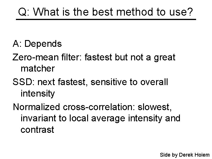 Q: What is the best method to use? A: Depends Zero-mean filter: fastest but