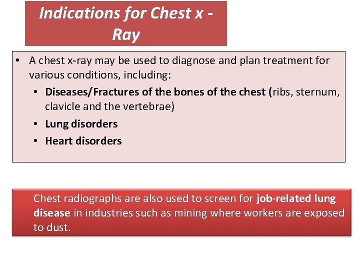 Indications for Chest x Ray • A chest x-ray may be used to diagnose Indications for Chest x Ray • A chest x-ray may be used to diagnose