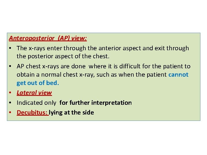 Anteroposterior (AP) view: • The x-rays enter through the anterior aspect and exit through Anteroposterior (AP) view: • The x-rays enter through the anterior aspect and exit through