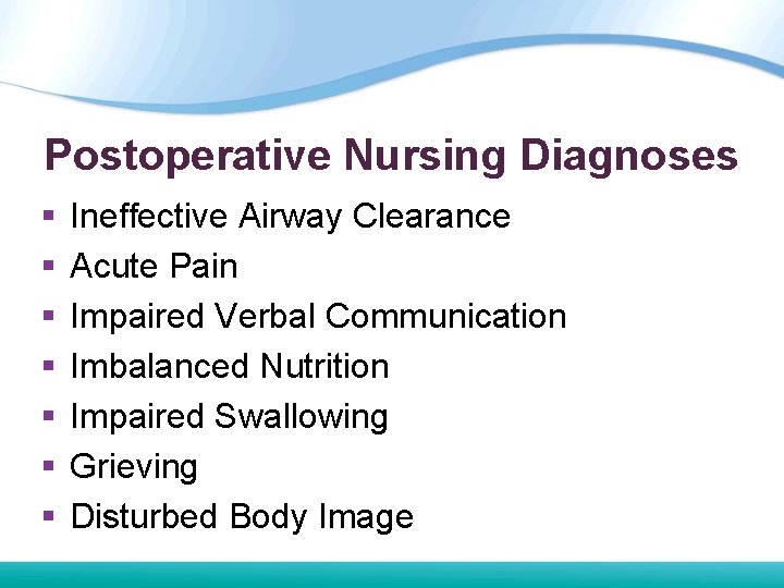 Postoperative Nursing Diagnoses § § § § Ineffective Airway Clearance Acute Pain Impaired Verbal Postoperative Nursing Diagnoses § § § § Ineffective Airway Clearance Acute Pain Impaired Verbal