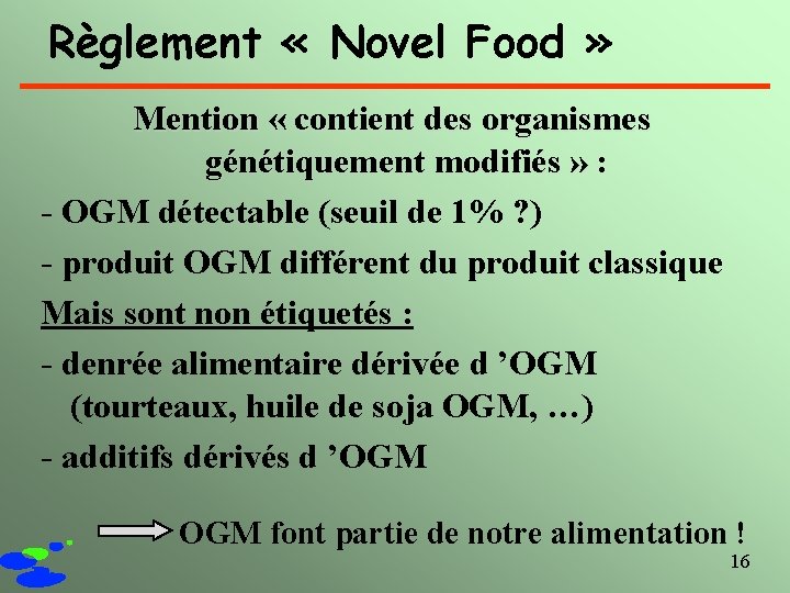 Règlement « Novel Food » Mention « contient des organismes génétiquement modifiés » :