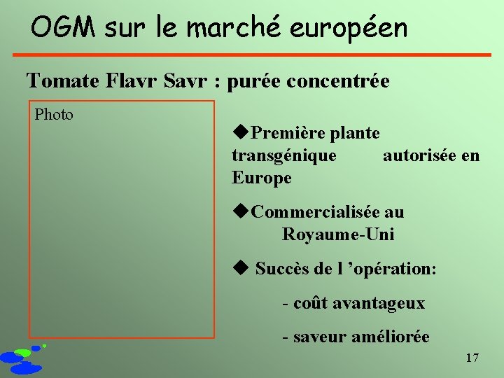 OGM sur le marché européen Tomate Flavr Savr : purée concentrée Photo u. Première