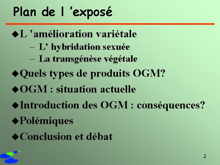 Plan de l ’exposé u. L ’amélioration variétale – L’ hybridation sexuée – La