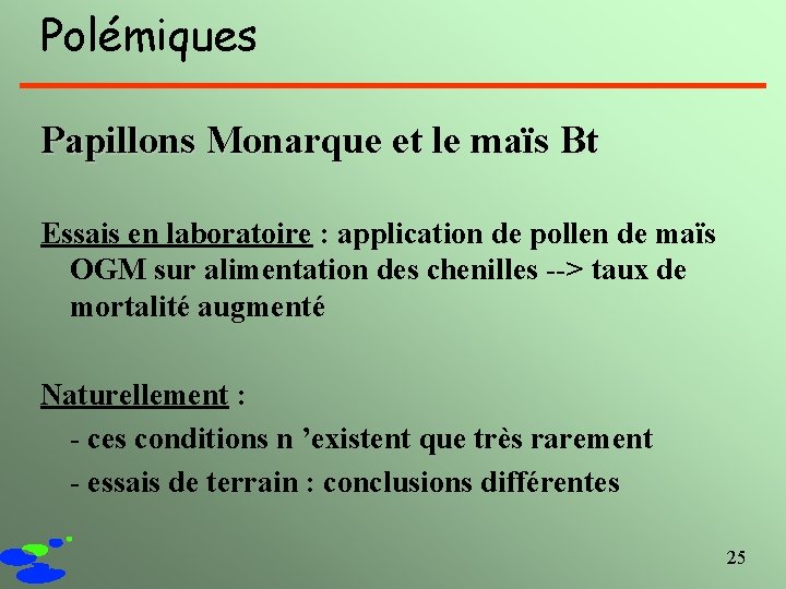 Polémiques Papillons Monarque et le maïs Bt Essais en laboratoire : application de pollen