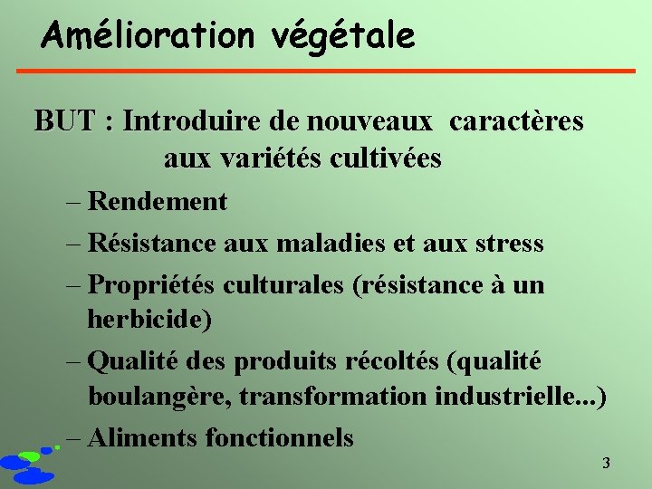 Amélioration végétale BUT : Introduire de nouveaux caractères aux variétés cultivées – Rendement –