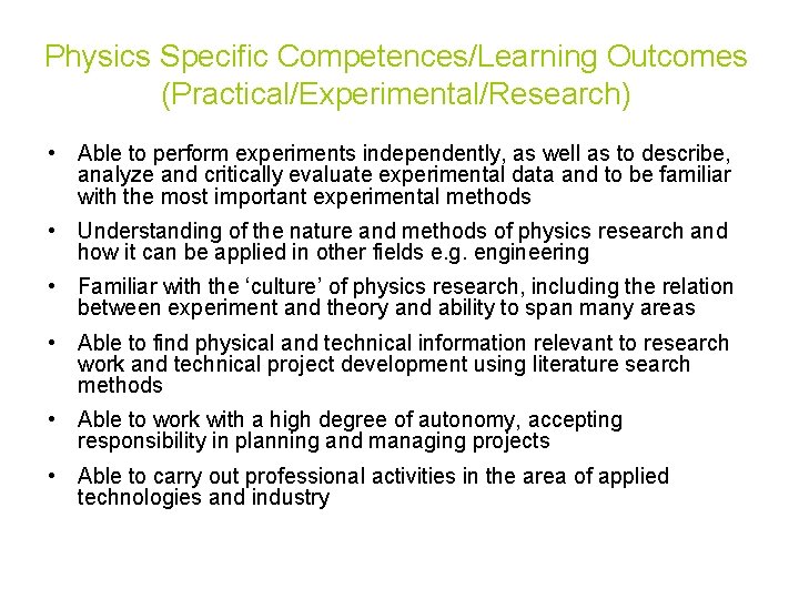 Physics Specific Competences/Learning Outcomes (Practical/Experimental/Research) • Able to perform experiments independently, as well as