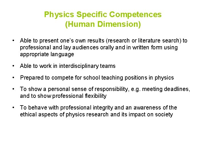 Physics Specific Competences (Human Dimension) • Able to present one’s own results (research or