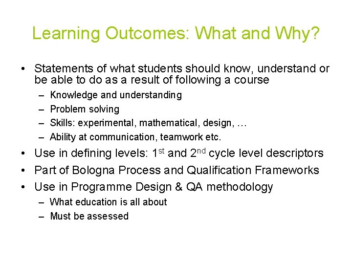 Learning Outcomes: What and Why? • Statements of what students should know, understand or