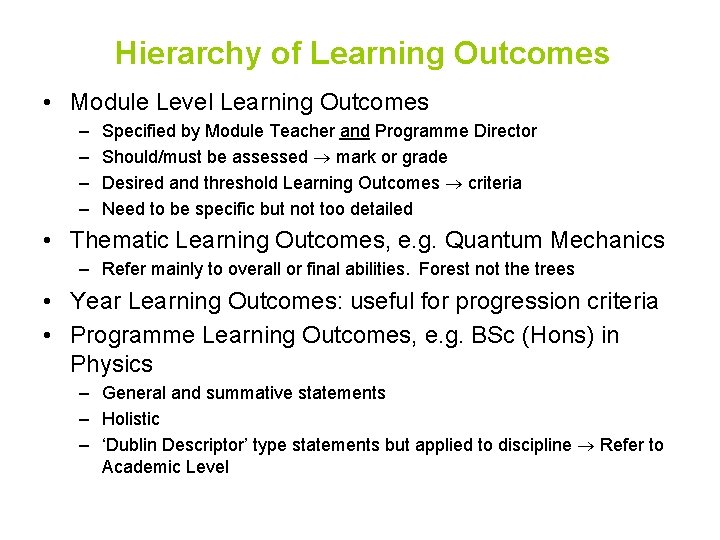 Hierarchy of Learning Outcomes • Module Level Learning Outcomes – – Specified by Module