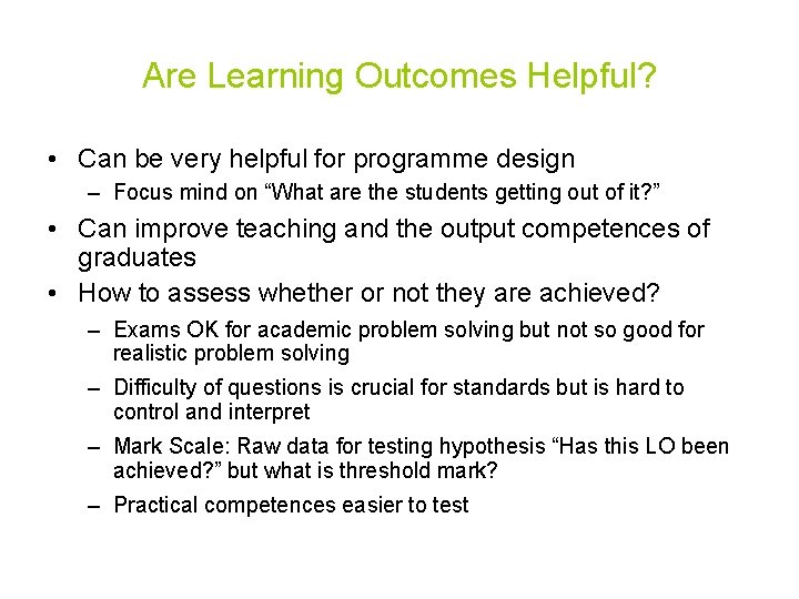 Are Learning Outcomes Helpful? • Can be very helpful for programme design – Focus