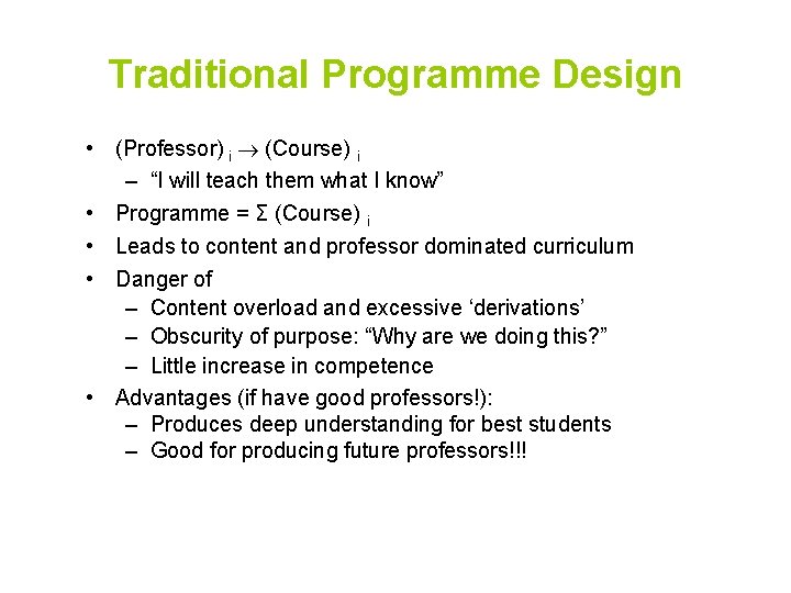 Traditional Programme Design • (Professor) i (Course) i – “I will teach them what