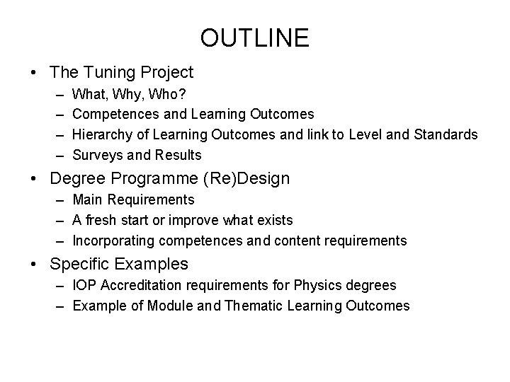 OUTLINE • The Tuning Project – – What, Why, Who? Competences and Learning Outcomes