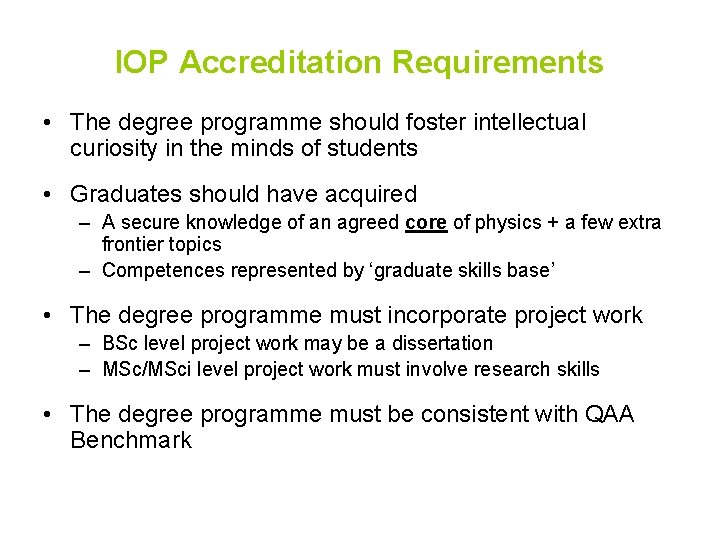 IOP Accreditation Requirements • The degree programme should foster intellectual curiosity in the minds