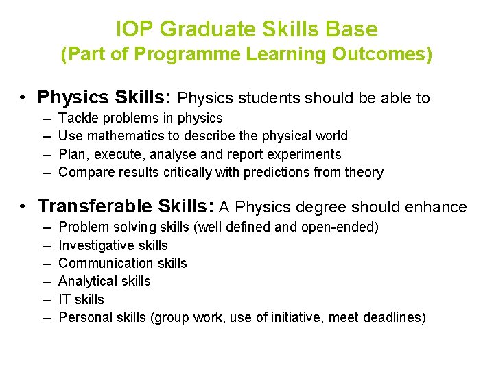 IOP Graduate Skills Base (Part of Programme Learning Outcomes) • Physics Skills: Physics students