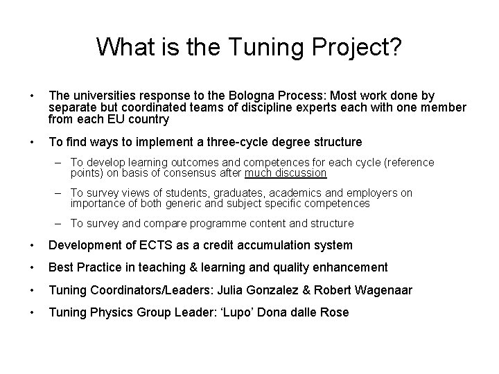 What is the Tuning Project? • The universities response to the Bologna Process: Most