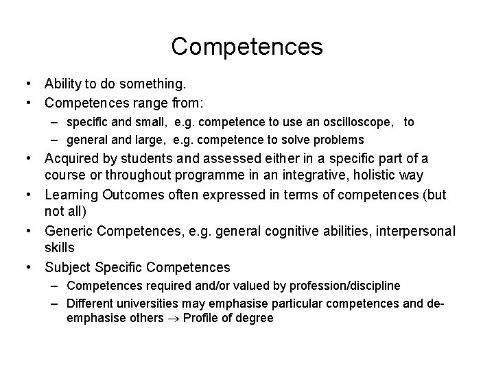 Competences • Ability to do something. • Competences range from: – specific and small,