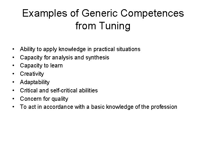 Examples of Generic Competences from Tuning • • Ability to apply knowledge in practical