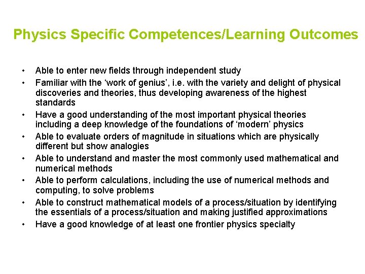 Physics Specific Competences/Learning Outcomes • • Able to enter new fields through independent study