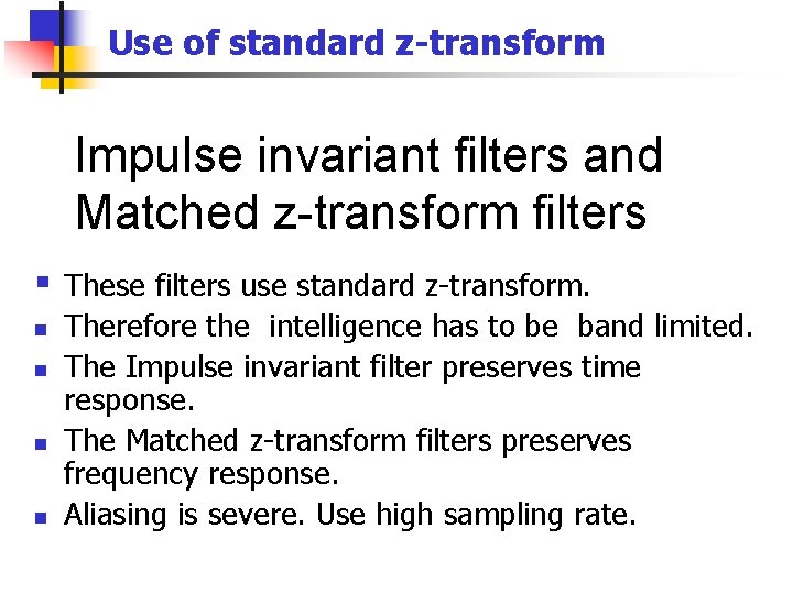 Use of standard z-transform Impulse invariant filters and Matched z-transform filters § n n