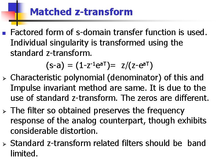 Matched z-transform n Ø Ø Ø Factored form of s-domain transfer function is used.