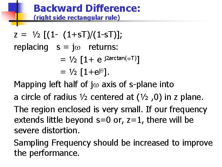 Backward Difference: (right side rectangular rule) z = ½ [(1 - (1+s. T)/(1 -s.