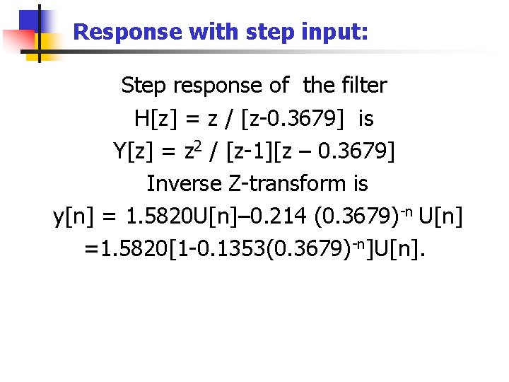 Response with step input: Step response of the filter H[z] = z / [z-0.