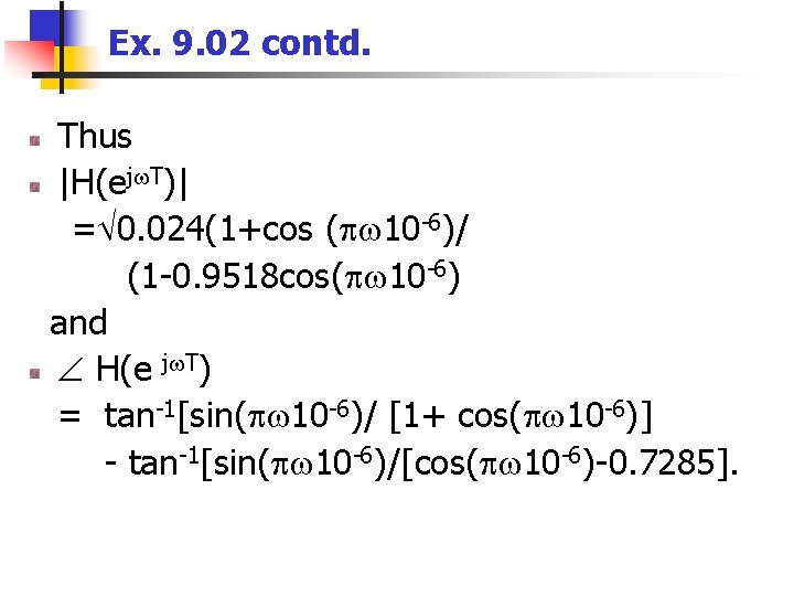 Ex. 9. 02 contd. Thus |H(ej T)| = 0. 024(1+cos ( 10 -6)/ (1