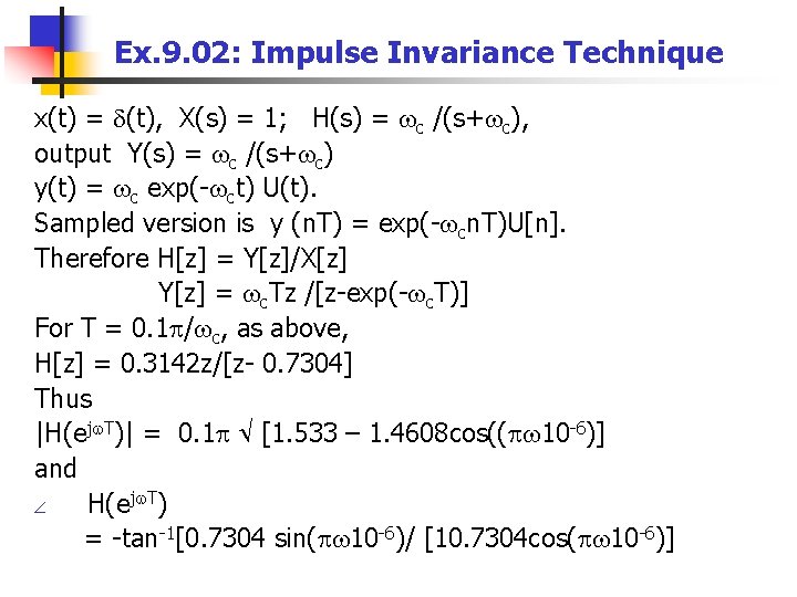 Ex. 9. 02: Impulse Invariance Technique x(t) = (t), X(s) = 1; H(s) =