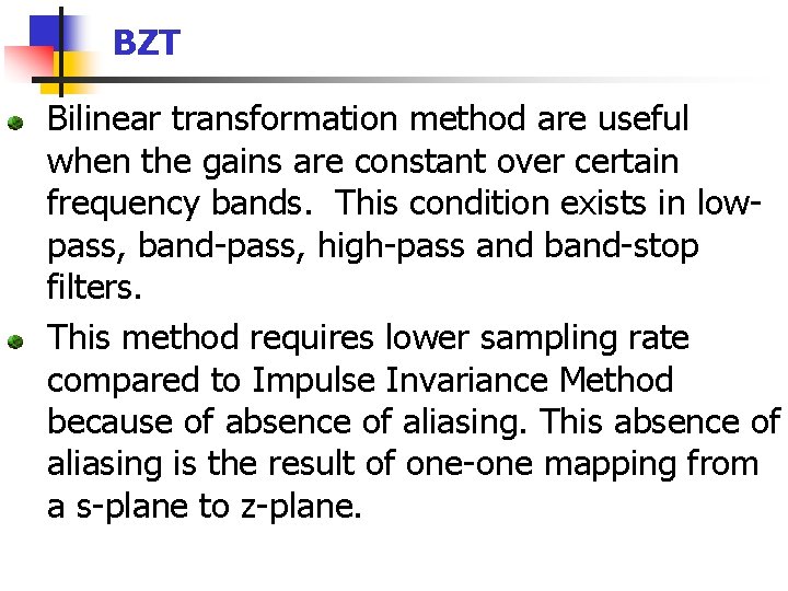 BZT Bilinear transformation method are useful when the gains are constant over certain frequency