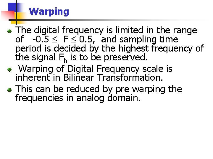 Warping The digital frequency is limited in the range of -0. 5 F 0.